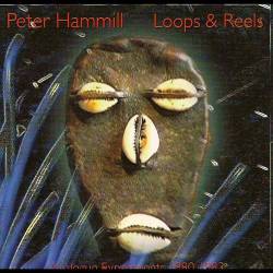 Peter Hammill : Loops and Reels